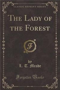 The Lady of the Forest (Classic Reprint)