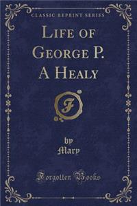 Life of George P. a Healy (Classic Reprint)