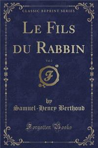 Le Fils Du Rabbin, Vol. 2 (Classic Reprint)