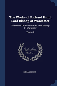 The Works of Richard Hurd, Lord Bishop of Worcester
