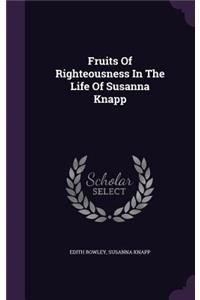 Fruits Of Righteousness In The Life Of Susanna Knapp