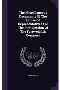 Miscellaneous Documents Of The House Of Representatives For The First Session Of The Forty-eighth Congress