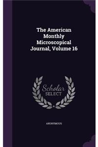 The American Monthly Microscopical Journal, Volume 16