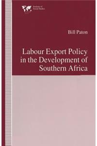 Labour Export Policy in the Development of Southern Africa