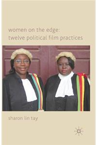 Women on the Edge: Twelve Political Film Practices