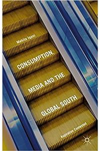 Consumption, Media and the Global South