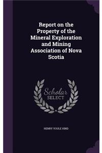 Report on the Property of the Mineral Exploration and Mining Association of Nova Scotia