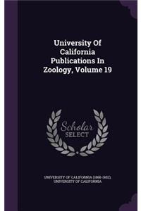 University of California Publications in Zoology, Volume 19