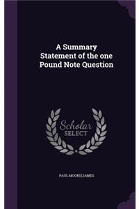 Summary Statement of the one Pound Note Question