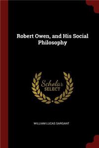 Robert Owen, and His Social Philosophy