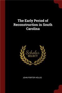 The Early Period of Reconstruction in South Carolina