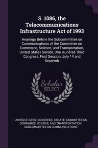 S. 1086, the Telecommunications Infrastructure Act of 1993