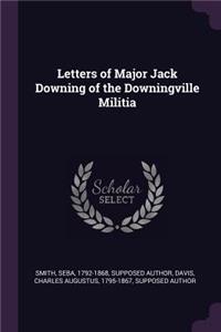 Letters of Major Jack Downing of the Downingville Militia