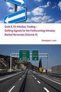 Gold & Fx Intraday Trading - Getting Signals for the Forthcoming Intraday Market Reversals (Volume II)