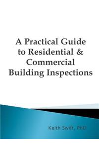 Practical Guide to Residential & Commercial Building Inspections