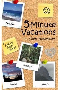 5 Minute Vacations