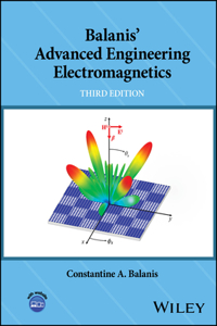 Balanis' Advanced Engineering Electromagnetics, Th ird Edition