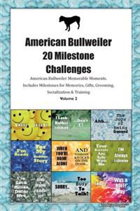 American Bullweiler 20 Milestone Challenges American Bullweiler Memorable Moments.Includes Milestones for Memories, Gifts, Grooming, Socialization & Training Volume 2