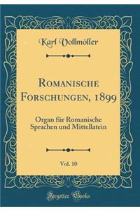 Romanische Forschungen, 1899, Vol. 10: Organ FÃ¼r Romanische Sprachen Und Mittellatein (Classic Reprint)