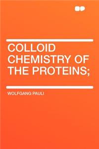 Colloid Chemistry of the Proteins;