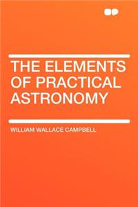 The Elements of Practical Astronomy