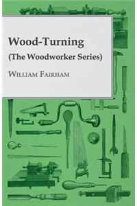 Wood-Turning (the Woodworker Series)