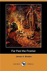 Far Past the Frontier (Dodo Press)