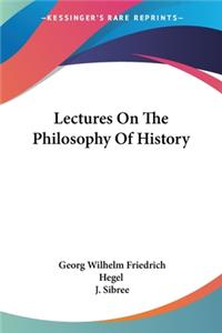 Lectures On The Philosophy Of History