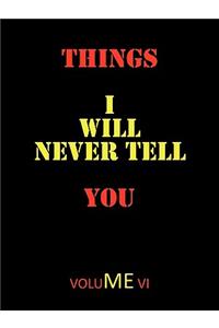 Things I Will Never Tell You