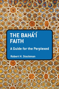 Baha'i Faith: A Guide for the Perplexed