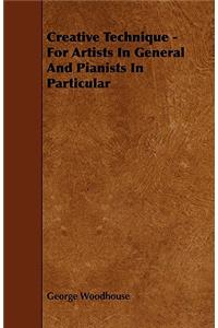 Creative Technique - For Artists in General and Pianists in Particular