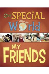 Our Special World: My Friends