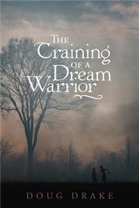 The Training of a Dream Warrior