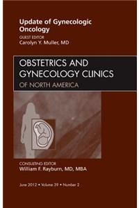 Update in Gynecologic Oncology, An Issue of Obstetrics and Gynecology Clinics