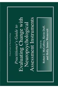 Practitioner's Guide to Evaluating Change with Neuropsychological Assessment Instruments