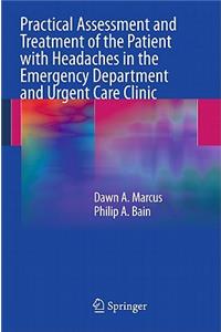 Practical Assessment and Treatment of the Patient with Headaches in the Emergency Department and Urgent Care Clinic