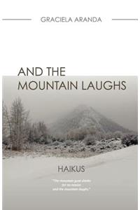 And the Mountain Laughs. - HAIKUS