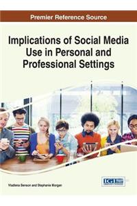 Implications of Social Media Use in Personal and Professional Settings