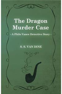 Dragon Murder Case (a Philo Vance Detective Story)