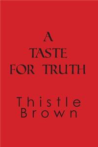 Taste For Truth