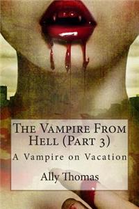 Vampire from Hell (Part 3) - A Vampire on Vacation