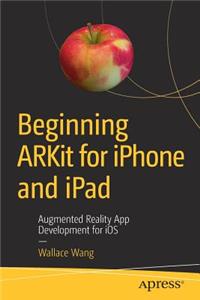 Beginning Arkit for iPhone and iPad