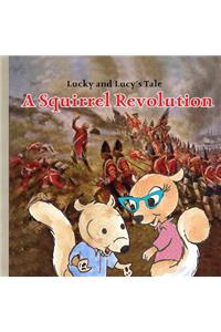 Lucky and Lucy's Tale A Squirrel Revolution