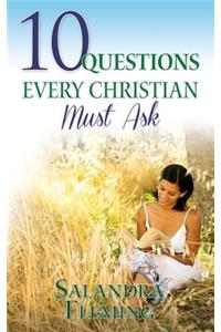10 Questions Every Christian Must Ask