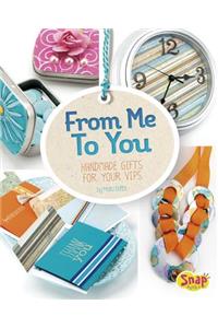 From Me to You: Handmade Gifts for Your Vips