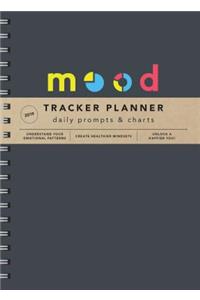 2019 Mood Tracker Planner: Understand Your Emotional Patterns; Create Healthier Mindsets; Unlock a Happier You!