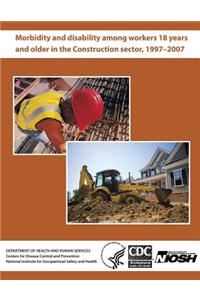 Morbidity and Disability Among Workers 18 Years and Older in the Construction Sector, 1997 - 2007