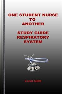 One Student Nurse to Another Respiratory System: Study Guide