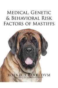 Medical, Genetic & Behavioral Risk Factors of Mastiffs
