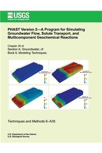 PHAST Version 2?A Program for Simulating Groundwater Flow, Solute Transport, and Multicomponent Geochemical Reactions